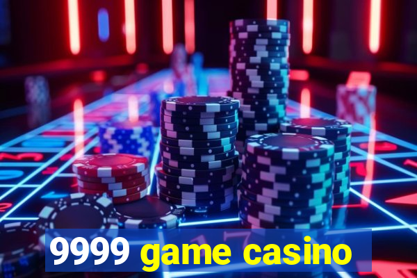 9999 game casino